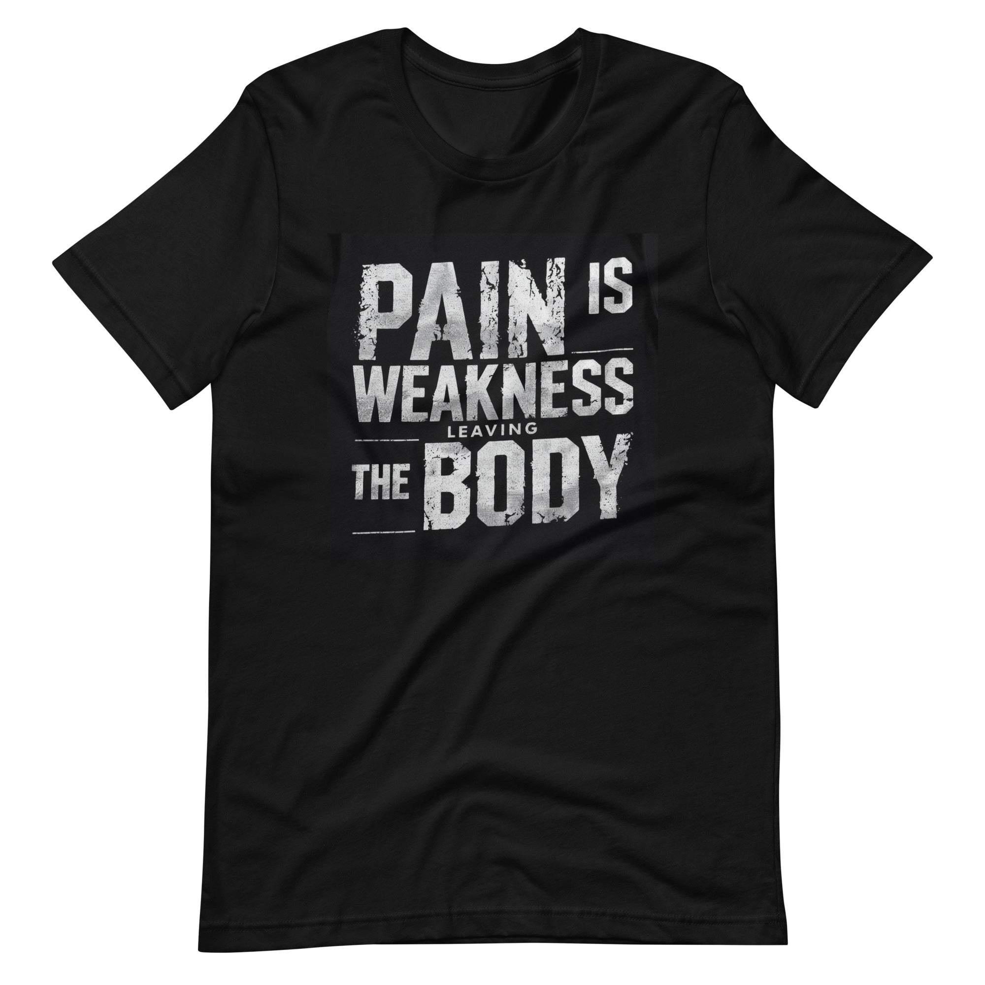 Pain is Weakness Tee